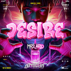 DESIRE - YOGIE69 X MR CARLO #EXPRESS