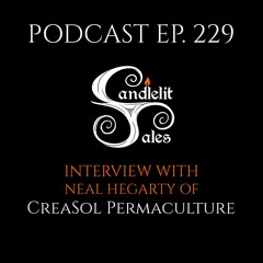 Episode 229 - Interview with Neal Hegarty of CreaSol Permaculture