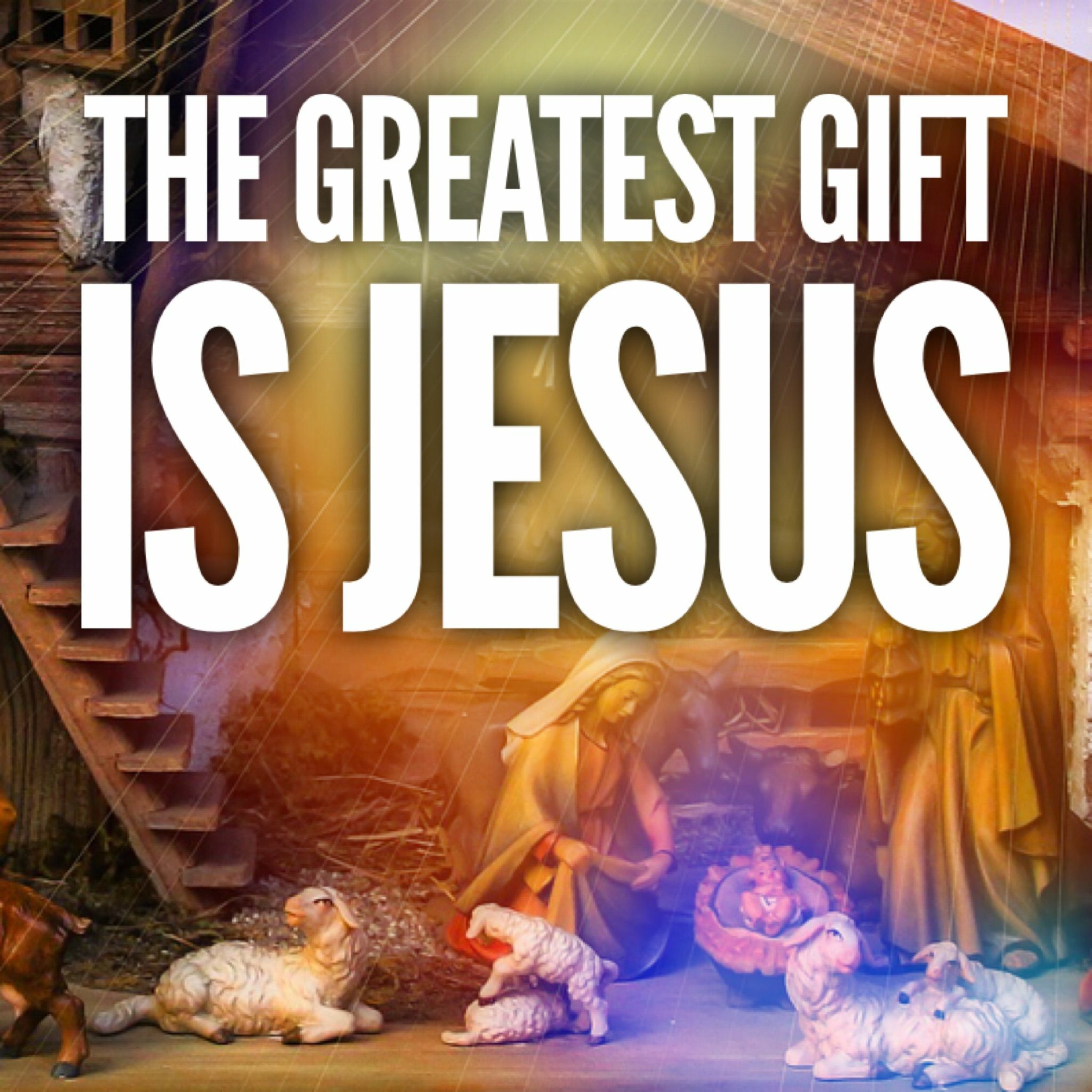 12/19/21 - The Greatest Gift Is Jesus episode artwork