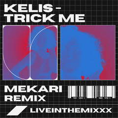 Kelis - Trick me (MEKARI Remix)