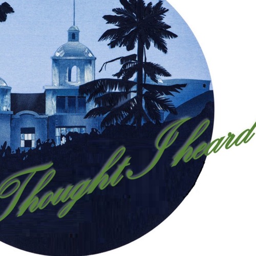 Thought I Heard (Hotel California remix)