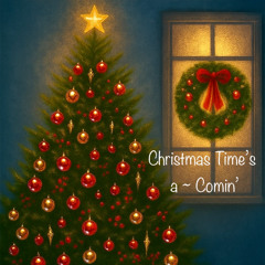 Christmas  Time's a - Comin'