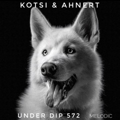 K&A UNDER DIP Ep. 572 Melodic House & Techno (124bpm)