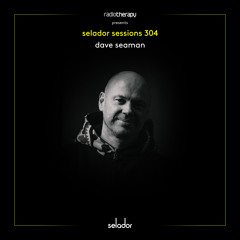 Selador Sessions 304 | Dave Seaman's Radio Therapy