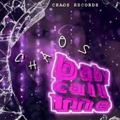 CHAOS BABY CALL ME