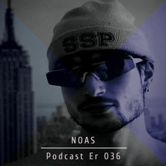 Noas @ Er Podcast 036