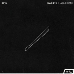 A.M.C, Sota - Machete [A.M.C Remix] [Anonym Edit]