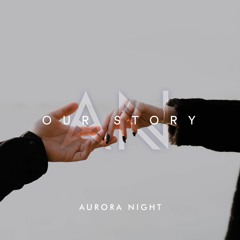 Aurora Night - Our Story