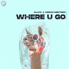 Allvix, Adrian Mønteiro - Where U Go (Original Mix)/ FREE DOWNLOAD