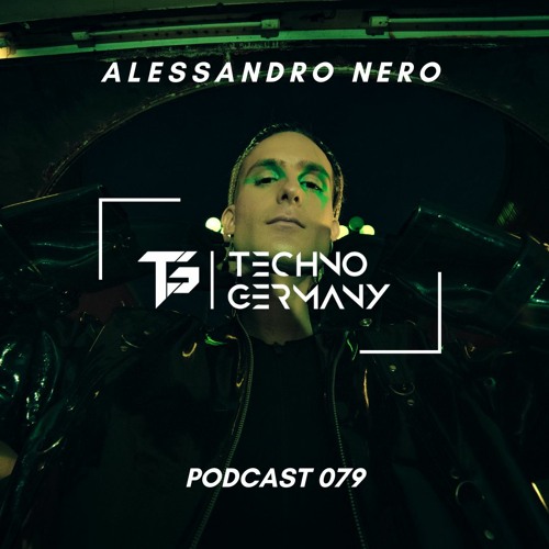 Alessandro Nero - Techno Germany Podcast 079