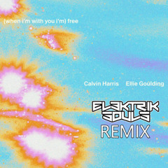 Calvin Harris, Ellie Goulding - Free [Elektrik Souls Remix]