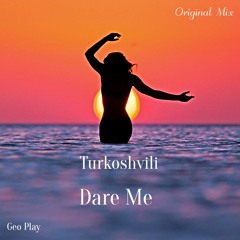 Turkoshvili - Dare Me