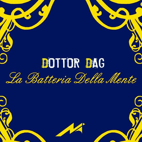 Stream Dottor Dag - La Batteria Della Mente (M.Dij Grezza Remix)© by  ıllıllı ◦•MÚÇÇÌÖ•◦ ıllıllı | Listen online for free on SoundCloud