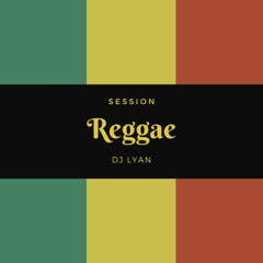 SESSION REGGAE @DJ LYAN