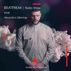 Beatfreak Radio Show By D - Formation #298 | Alexandros Djkevingr