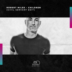 FREE DOWNLOAD: Robert Miles - Children (Civil Servant Edit) [Melodic Deep]