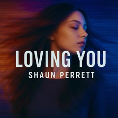 Shaun Perrett - Loving You (Radio Edit)