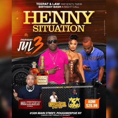 HENNY SITUATION - JULY 3,2025 - TEEPAT X LAW - IKEL MARVLUS & CHUKULOO 4STAR - POUGHKEEPSI NY