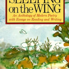 DOWNLOAD EPUB 📔 Sleeping on the Wing: An Anthology of Modern Poetry with Essays on R