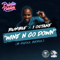 Rumble X I Octane - Wine 'N Go Down (B-PLEXX Remix) [OUT NOW]