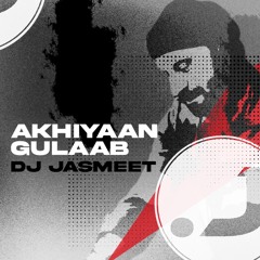 Akhiyan Gulab ( Make it Tech) - DJ Jasmeet