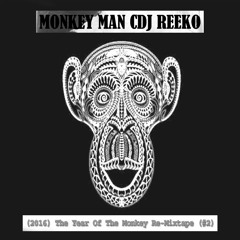 Monkey Man Cdj Reeko - (2016) The Year Of The Monkey Re-Mixtape (#2)
