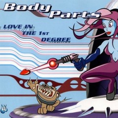 Body Parts - Love In The 1st Degree (Spiritual Child And The Return Of MadMan Mix)
