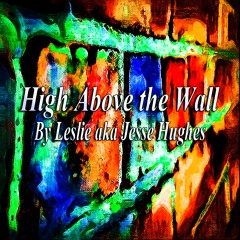 High Above The Wall
