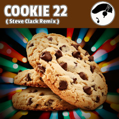 Cookie 22 (Steve Clack Remix) [FREE DOWNLOAD]