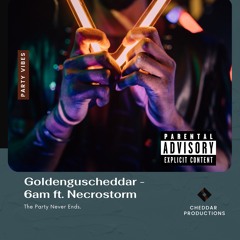 6am - GoldenGusCheddar (ft. Necrøstørm) prod. Koena