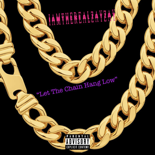 Stream IAmTheRealZayZay | Listen to “Does your chain hang low 