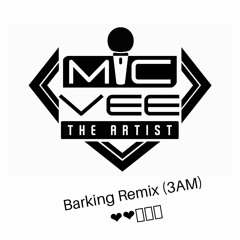 Mic Vee The Artist - Barking 3am