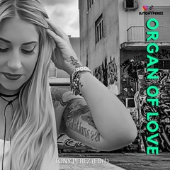 Organ Of Love - Tony Perez (Edit)