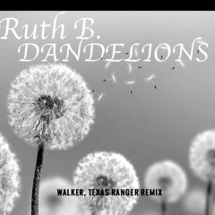 Ruth B. - Dandelions (Walker, Texas Ranger Remix)