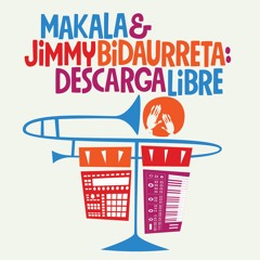Makala & Jimmy Bidaurreta feat. Omar González Mesa "Descarga Libre"