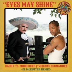 Xzibit ft. Mobb Deep y Vicente Fernandez - Eyes May Shine (McGutter Rancho Edit) Free Download