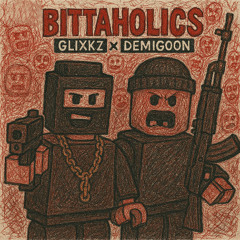 glixkz x demigoon - bittaholics #1337 [prod. fazodidit]