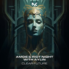 Amos & Riot Night With Aylin - Clear Future TEASER