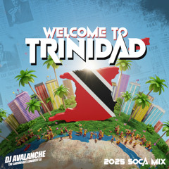 Welcome To Trinidad - 2025 Soca Mix (Dj Avalanche)