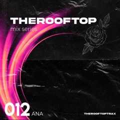 The Rooftop 012 - ANA [Tech House]