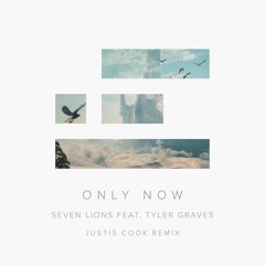 Seven Lions feat. Tyler Graves - Only Now (Justis Cook Remix)