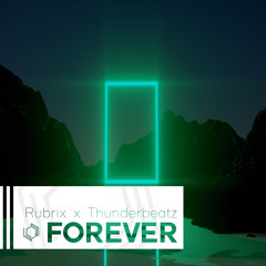 Rubrix X Thunderbeatz - Forever
