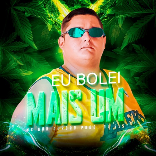 MC Guh Gordão - Eu Bolei Mais Um ( DJ GLS )