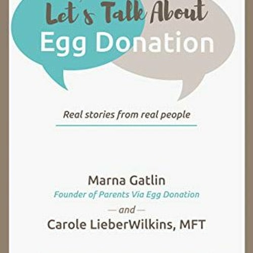 VIEW KINDLE 💘 Let’s Talk About Egg Donation: Real Stories from Real People by  Marna