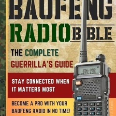 kindle👌 The Baofeng Radio Bible: The Complete and Easy-to-Follow Guerrilla's Guide to