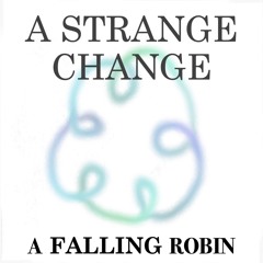 A Strange Change.