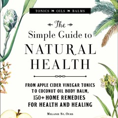⭐[PDF]⚡ The Simple Guide to Natural Health: From Apple Cider Vinegar T