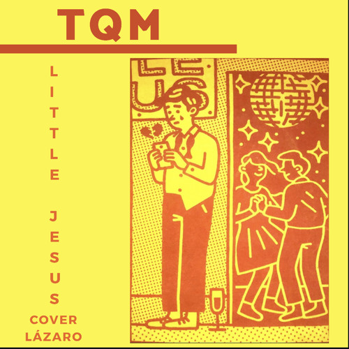 TQM - LITTLE JESUS
