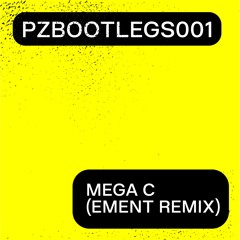PZBOOTLEGS001 - Mega C (Ement Remix) [Snippet]