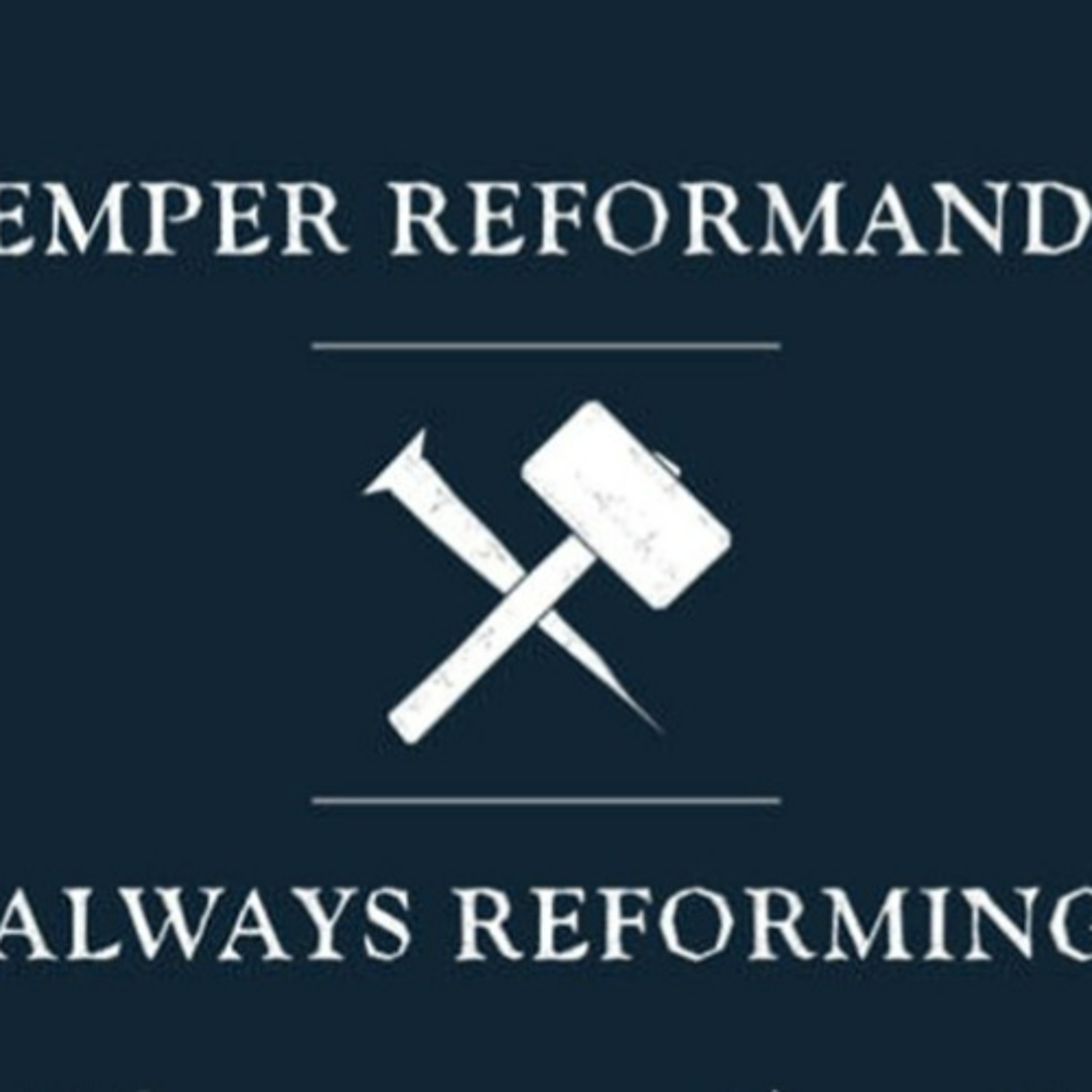 Always Reforming– Holding Fast to the One True Gospel episode artwork